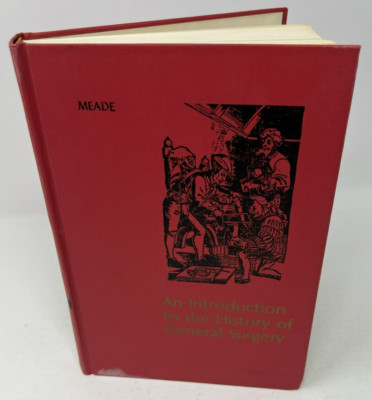 VTG An Intro to the History of General Surgery, Richard Hardaway Meade - 1968 HC