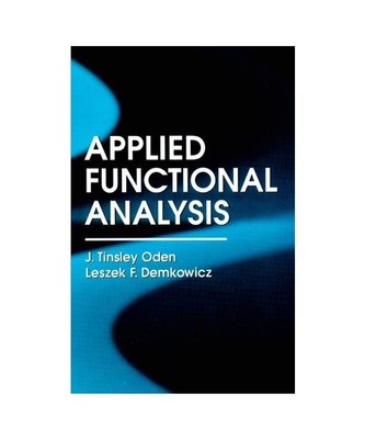Applied Functional Analysis, J. Tinsley Oden, J. Tinsley Cden, Oden