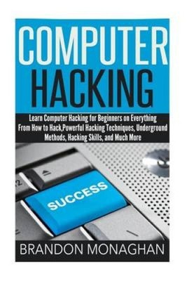 Computer Hacking: : Learn computer hacking for beginners on everything from