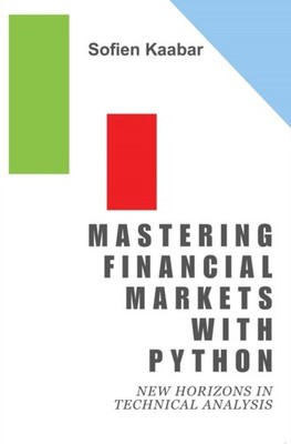 Mastering Financial Markets with Python  New by Sofien Kaabar PAPERBACK