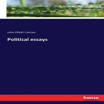Political essays John Elliott Cairnes Paperback BoD Third Party T