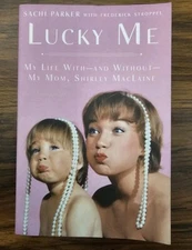 Lucky Me: My Life With--And Without--My Mom, Shirley MacLaine by Parker, Sachi