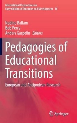 Pedagogies of Educational Transitions by Nadine Ballam, Bob P... - 9783319431161