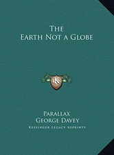 THE EARTH NOT A GLOBE By Parallax & George Davey - Hardcover **BRAND NEW**