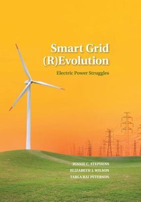 Smart Grid (R)Evolution Electric Power Struggles Stephens Wilson Peterson