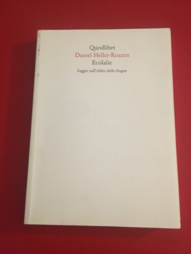 Ecolalie saggio sull’oblio delle lingue Heller-Roazen Quodlibet