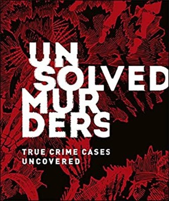 Unsolved Murders : True Crime Cases Uncovered Hardcover