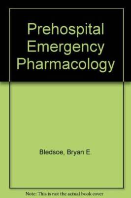 Prehospital Emergency Pharmacology - Paperback By Bledsoe, Bryan E - GOOD
