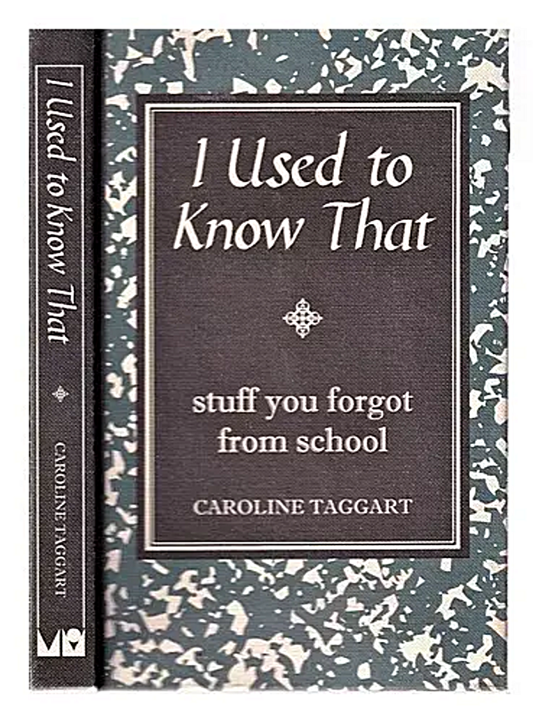 "" I used to know that: stuff you forgot from school"" TAGGART, CAROLINE 1954 bx6