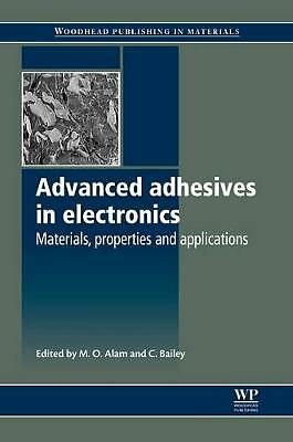 Advanced Adhesives in Electronics Materials, Properties and Applications Alam
