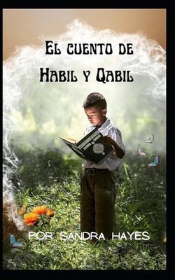 El cuento de Habil y Qabil by Sandra Hayes (Spanish) Paperback Book