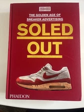 Soled Out : The Golden Age of Sneaker Advertising Hardcover Sneaker Freaker Book