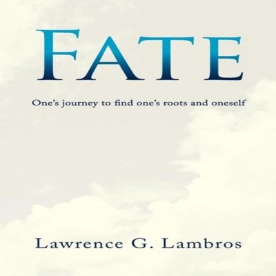 Fate One's Journey to Find One's Roots and Oneself Lawrence G. La