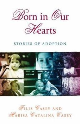 Born in Our Hearts: Stories of Adopt- 9780757301292, paperback, Filis Casey, new