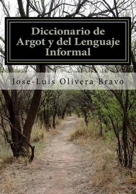 Diccionario de Argot y del Lenguaje Informal by Jose-Luis Olivera Bravo (Spanish