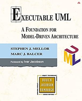 Executable UML : A Foundation for Model-Driven Architecture Paper