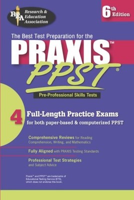 PRAXIS I PPST (REA) - PRE-PROFESSIONAL SKILLS TEST PREP By The Editors Of Rea