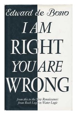 I Am Right You Are Wrong: From This to the New Ren... by Edward de Bono Hardback