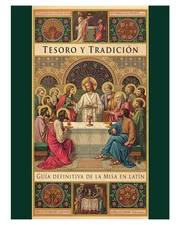 Tesoro y Tradición: Guía definitiva de la Misa en latín, Lisa Bergman - Español