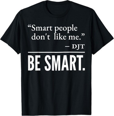 Intelligent Smart People Don't Like Me Design Unisex T-Shirt