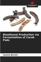 Yassine Berrich | Bioethanol Production Via Fermentation Of Carob Pods | Buch