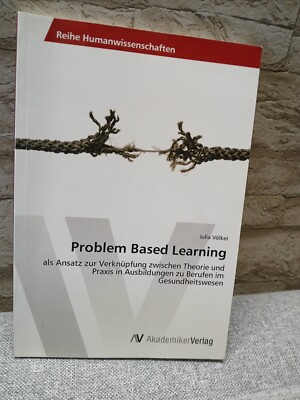 Problem based learning    als Ansatz zur Verknüpfung zwischen Theorie und Praxis