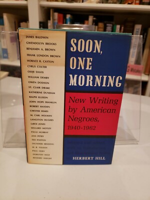 Soon, One Morning (New Writing by Negroes, 1940-1962) by Herbert Hill