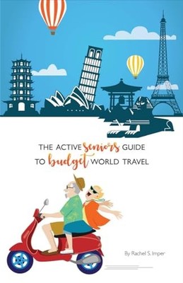 The Active Seniors Guide to Budget ..., Imper, Rachel S