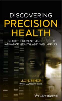 Discovering Precision Health: Predict, Prevent, and Cure to Advance Health and
