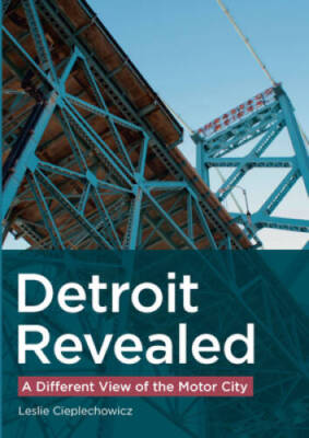 Detroit Revealed: A Different View of the Motor City - Paperback - GOOD