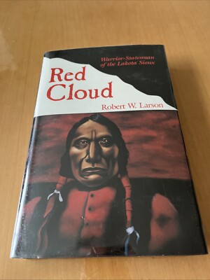 Red Cloud Warrior-Stateman of the Lakota Sioux 1st ed 1997 Robert Larson
