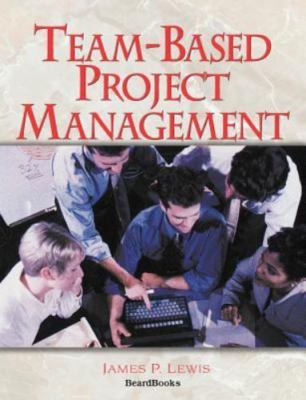 Team-Based Project Management by Lewis, James P.
