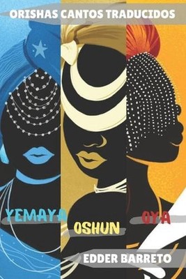 Orishas - Cantos Traducidos: Osh?n - Oy? - Yemay? by Edder Barreto Paperback Boo