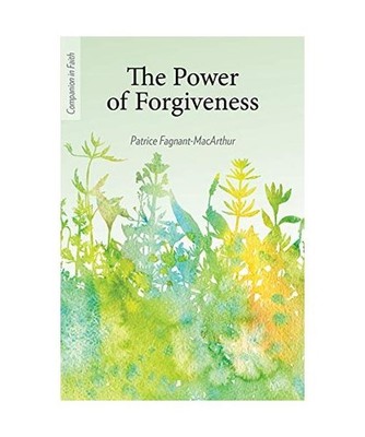 The Power of Forgiveness [Companion in Faith], Patrice MacArthur