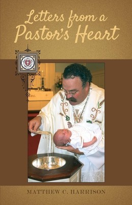 Letters From A Pastor's Heart Matthew C Harrison Taschenbuch Englisch 2016