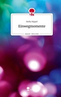 Stella Hippel | Einwegmomente. Life Is A Story - Story.One | Buch | Deutsch
