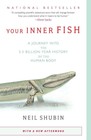 Your Inner Fish: A Journey into the 3.5-Billion-Year History of the Human Bo...