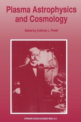 Plasma Astrophysics And Cosmology: The Second Ieee Internati...