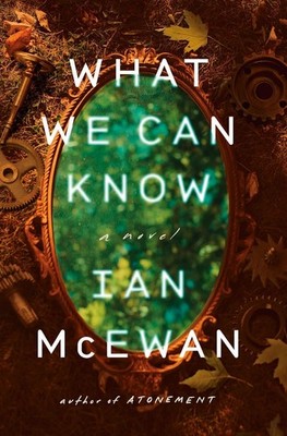 What We Can Know Hardcover by Ian McEwan