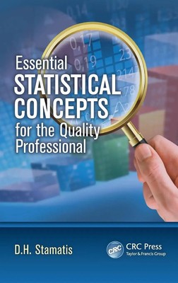 D. H. Stamatis | Essential Statistical Concepts for the Quality Professional