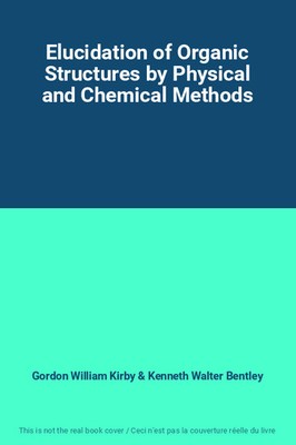 Elucidation of Organic Structures by Physical and Chemical Methods, Gordon Willi