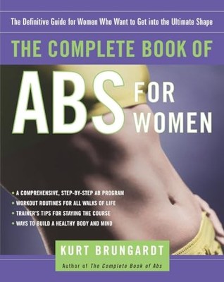 The Complete Book of Abs for Women: The Definitive Guide for Women Who Want to