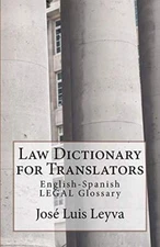 Law Dictionary for Translators: English-Spanish LEGAL Glossary by Leyva New-,