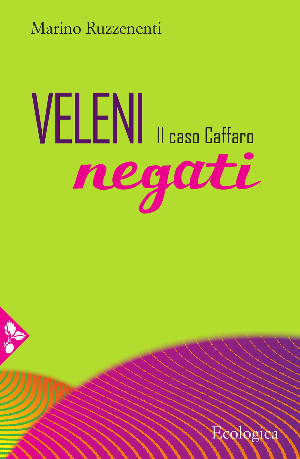 Libri Marino Ruzzenenti - Veleni Negati. Il Caso Caffaro