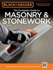 Black & Decker The Complete Guide to Masonry & Stonework: -Poured Concrete -...