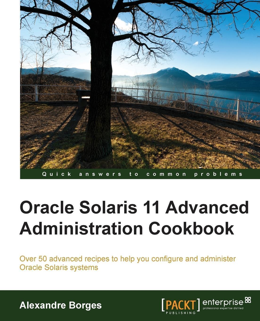Thumbnail - Oracle Solaris 11 Advanced Administration Cookbook | Alexandre Borges