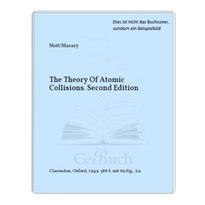 Mott/Massey: The Theory Of Atomic Collisions. Second Edition