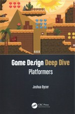 Game Design Deep Dive : Platformers, Hardcove...