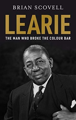 Learie: The Man Who Broke The Colour Bar,Brian Scovell