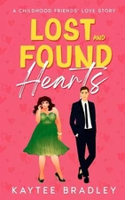 Lost And Found Hearts: A Childhood Friends' Love Story by Kaytee Bradley Paperba